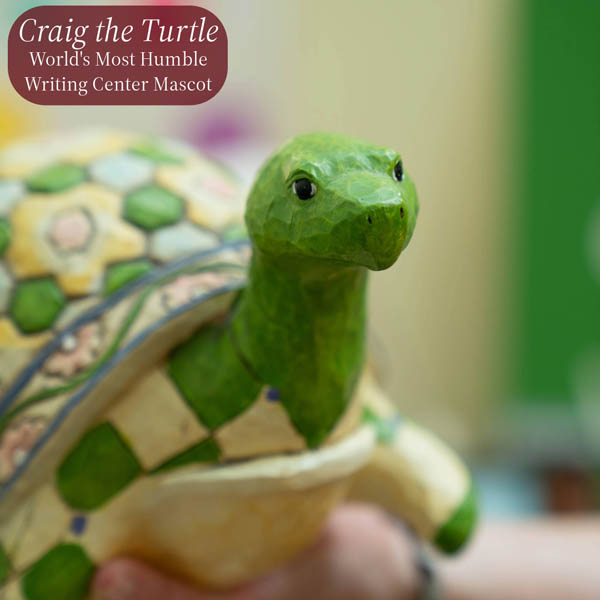 Image of a green turtle statue. Text reading: Craig the Turtle, World's Most Humble Writing Center Mascot.